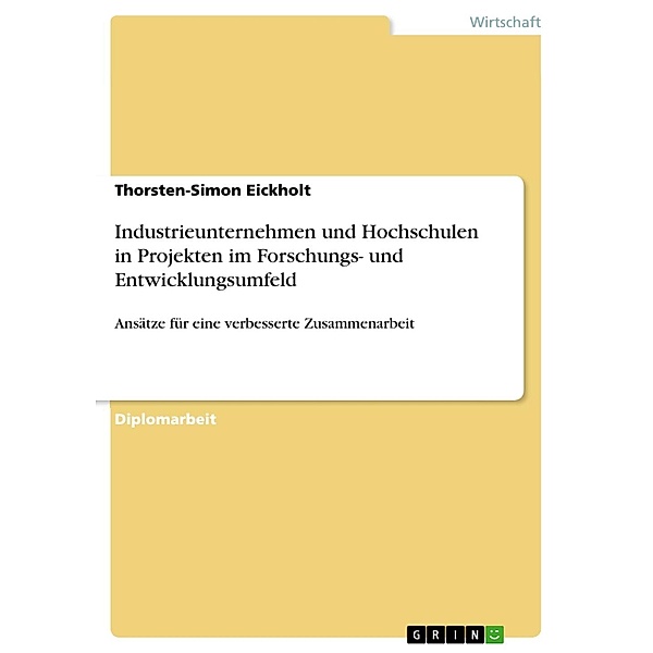 Industrieunternehmen und Hochschulen in Projekten im Forschungs- und Entwicklungsumfeld, Thorsten-Simon Eickholt