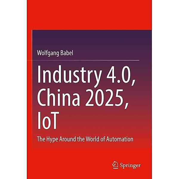 Industry 4.0, China 2025, IoT, Wolfgang Babel