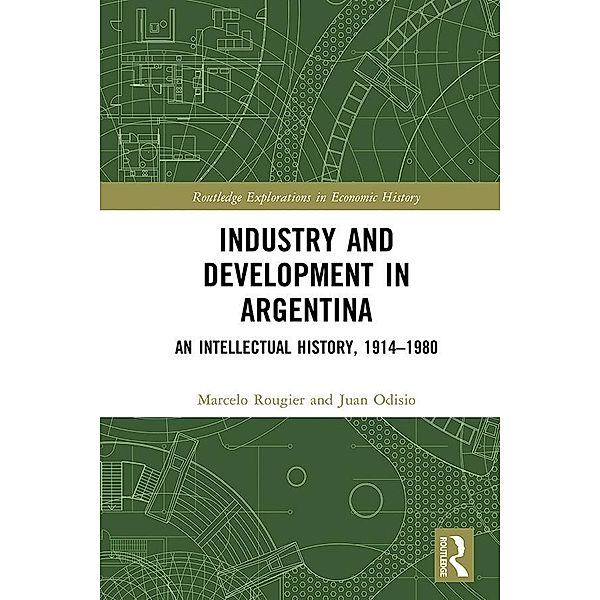 Industry and Development in Argentina, Marcelo Rougier, Juan Odisio