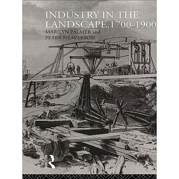 Industry in the Landscape, 1700-1900, Peter Neaverson, Marilyn Palmer