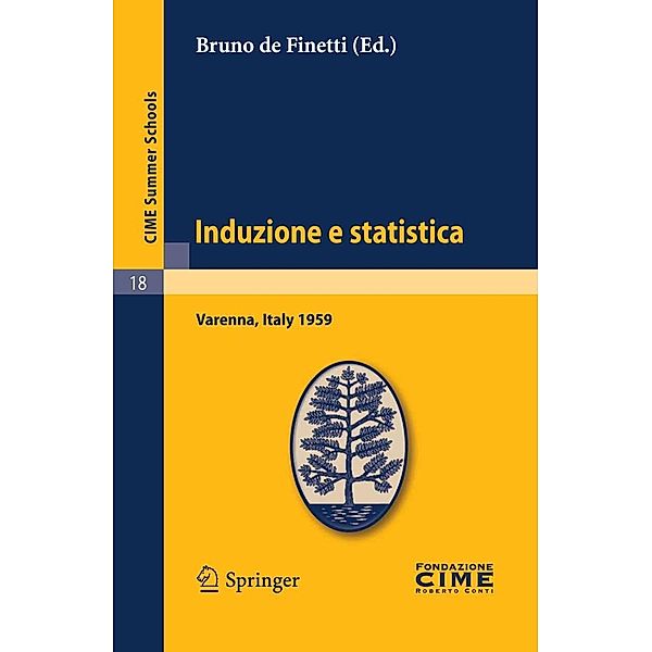 Induzione e statistica / C.I.M.E. Summer Schools Bd.18, Bruno Finetti