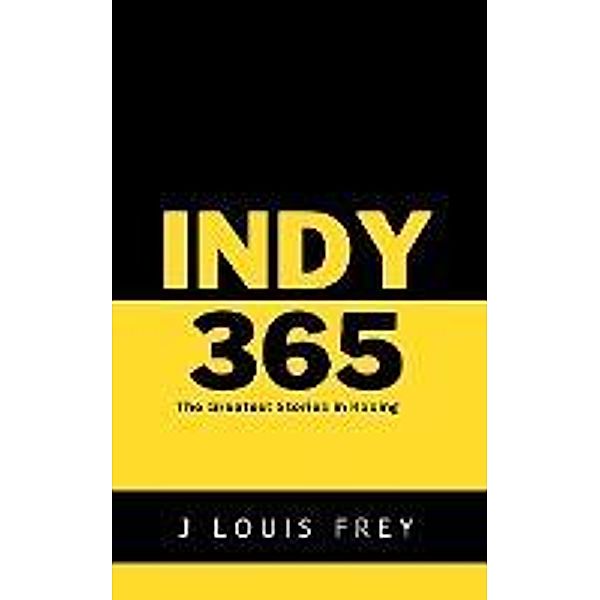 Indy 365-The Greatest Stories in Racing, J Louis Frey