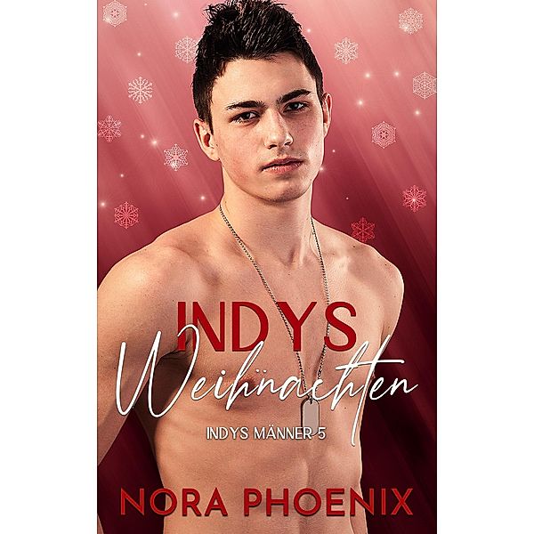 Indys Weihnachten (Indys Männer, #5) / Indys Männer, Nora Phoenix