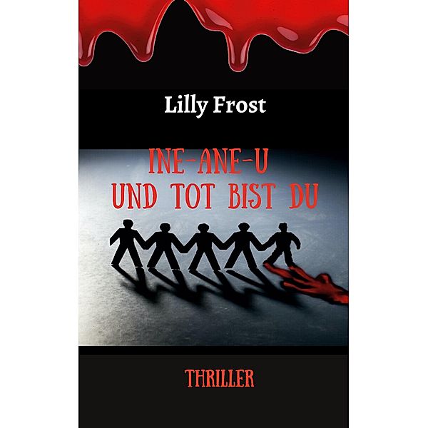 Ine-ane-u und tot bist du, Lilly Frost