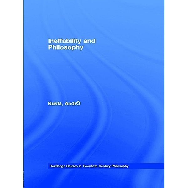 Ineffability and Philosophy, André Kukla