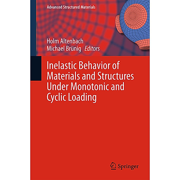 Inelastic Behavior of Materials and Structures Under Monotonic and Cyclic Loading