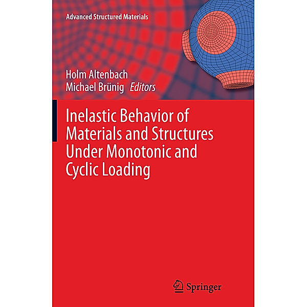 Inelastic Behavior of Materials and Structures Under Monotonic and Cyclic Loading