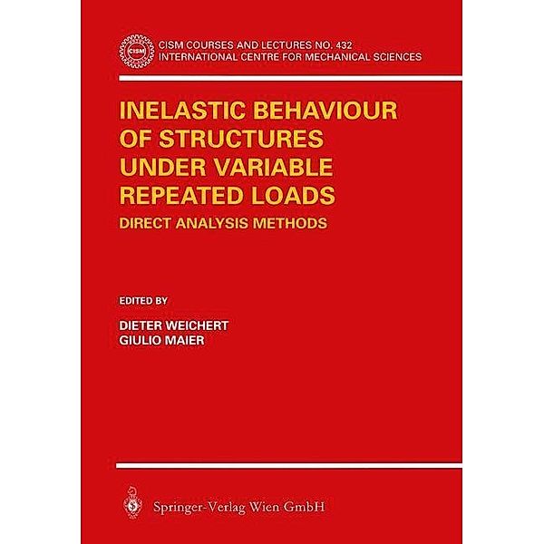 Inelastic Behaviour of Structures under Variable Repeated Loads / CISM International Centre for Mechanical Sciences Bd.432