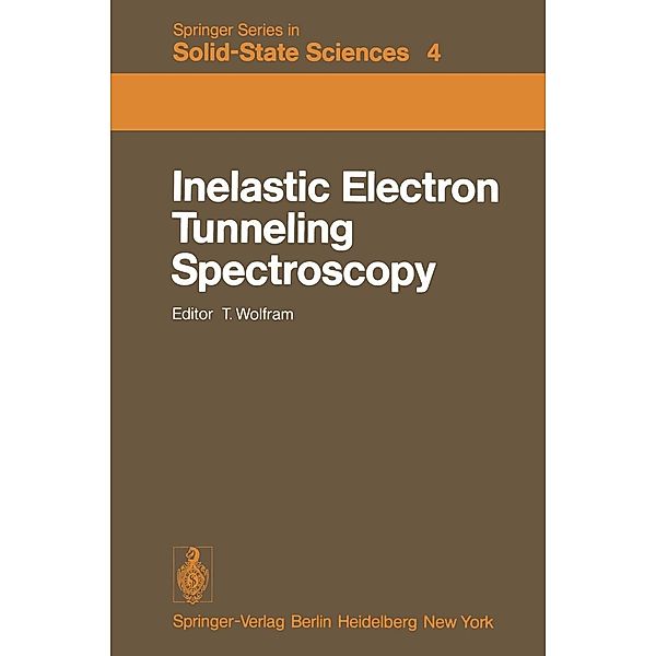 Inelastic Electron Tunneling Spectroscopy / Springer Series in Solid-State Sciences Bd.4