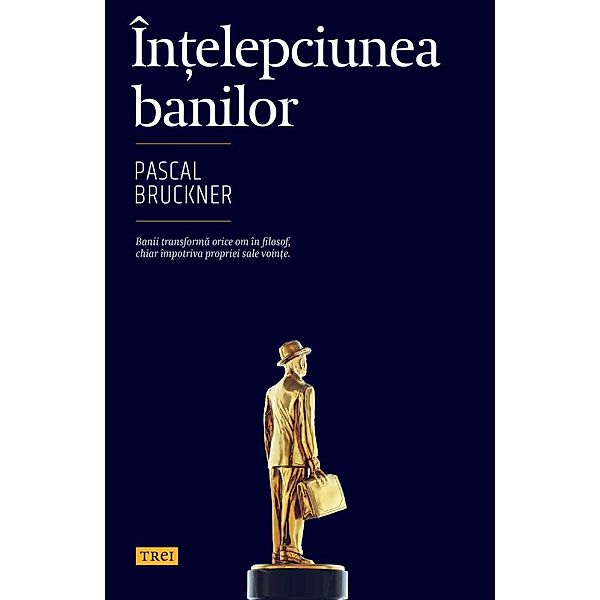 În¿elepciunea banilor / În afara colec¿iilor, Pascal Bruckner