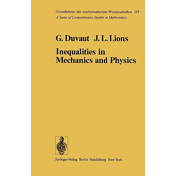 Inequalities in Mechanics and Physics / Grundlehren der mathematischen Wissenschaften Bd.219, G. Duvant, J. L. Lions