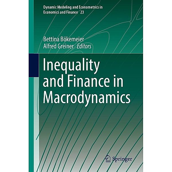 Inequality and Finance in Macrodynamics / Dynamic Modeling and Econometrics in Economics and Finance Bd.23