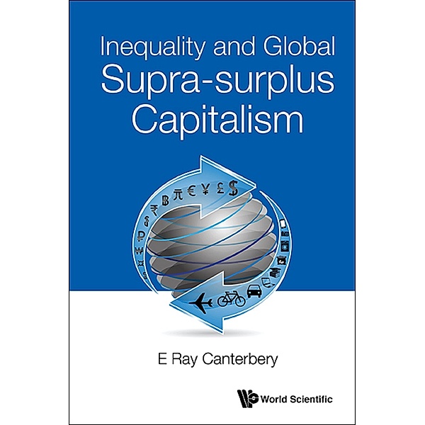 Inequality and Global Supra-surplus Capitalism, E Ray Canterbery