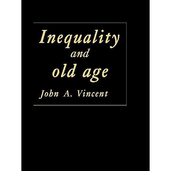 Inequality And Old Age, John A Vincent