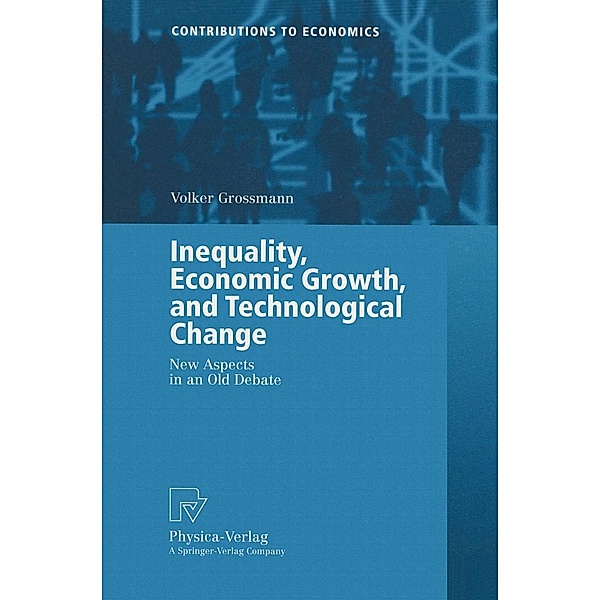 Inequality, Economic Growth, and Technological Change / Contributions to Economics, Volker Grossmann