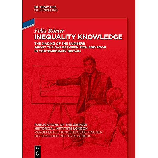 Inequality Knowledge / Veröffentlichungen des Deutschen Historischen Instituts London / Publications of the German Historical Institute London Bd.89, Felix Römer