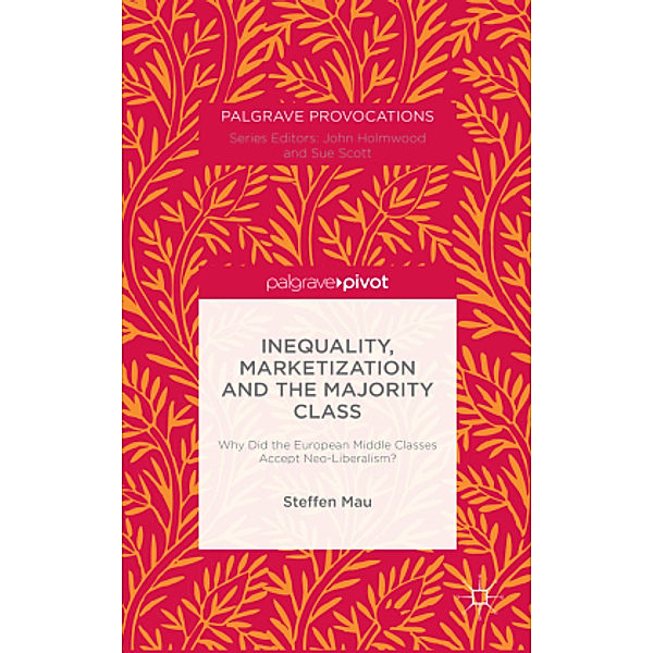 Inequality, Marketization and the Majority Class, S. Mau