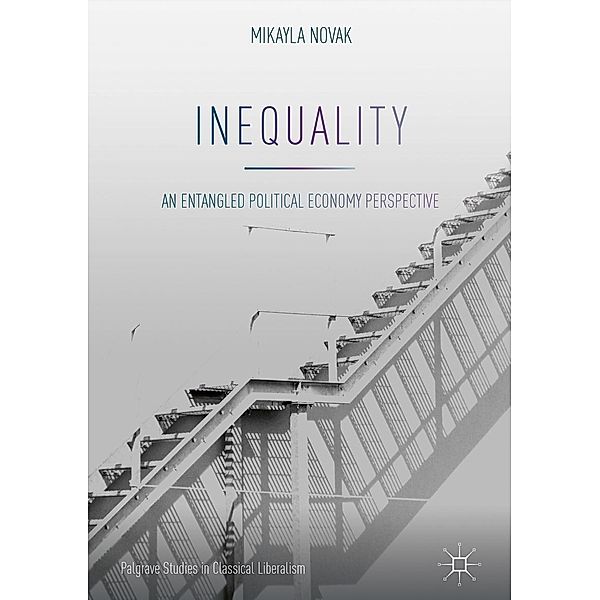 Inequality / Palgrave Studies in Classical Liberalism, Mikayla Novak