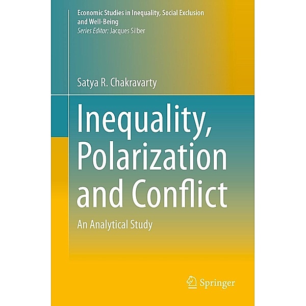 Inequality, Polarization and Conflict / Economic Studies in Inequality, Social Exclusion and Well-Being Bd.12, Satya R. Chakravarty