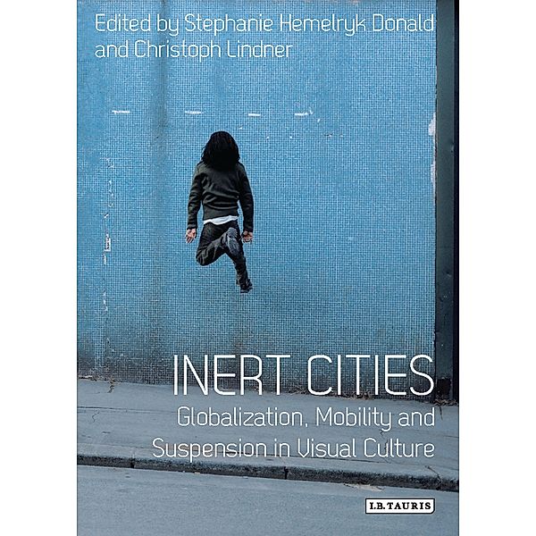 Inert Cities, Stephanie Hemelryk Donald, Christoph Lindner