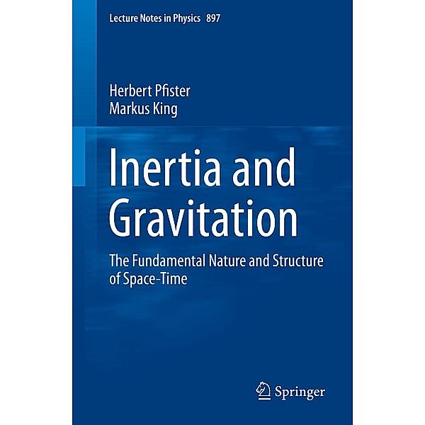 Inertia and Gravitation / Lecture Notes in Physics Bd.897, Herbert Pfister, Markus King