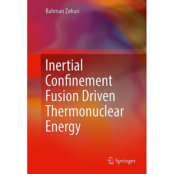 Inertial Confinement Fusion Driven Thermonuclear Energy, Bahman Zohuri
