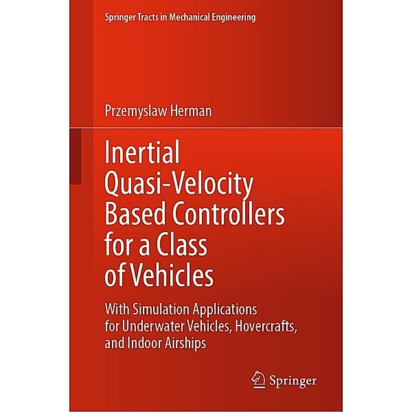 Inertial Quasi-Velocity Based Controllers for a Class of Vehicles / Springer Tracts in Mechanical Engineering, Przemyslaw Herman