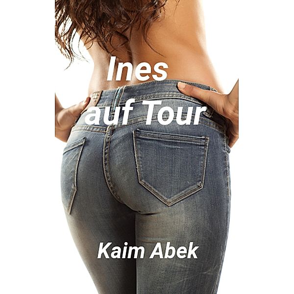 Ines auf Tour, Kaim Abek