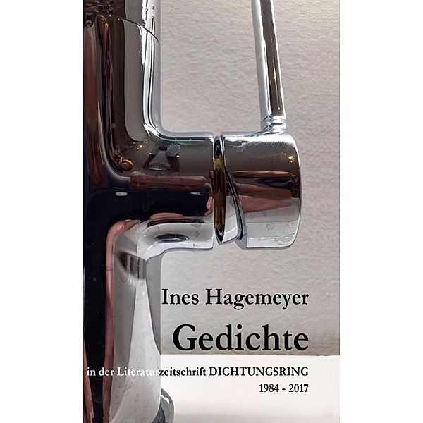 Ines Hagemeyer Gedichte in der Literaturzeitschrift Dichtungsring 1984-2017 / Dichtungsring - Zeitschrift für Literatur Bd.53, Ines Hagemeyer