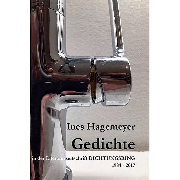 Ines Hagemeyer Gedichte in der Literaturzeitschrift Dichtungsring 1984-2017, Ines Hagemeyer
