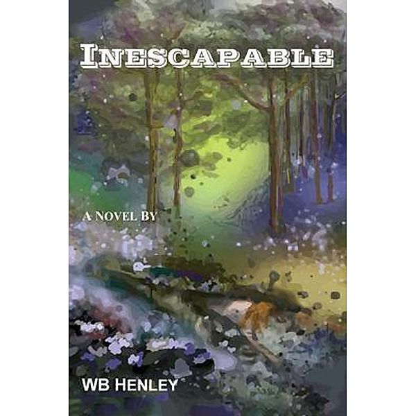 Inescapable, A Novel / HF Enterprises, LLC, Wb Henley