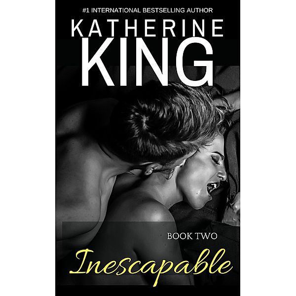 Inescapable: Book Two / Inescapable, Katherine King