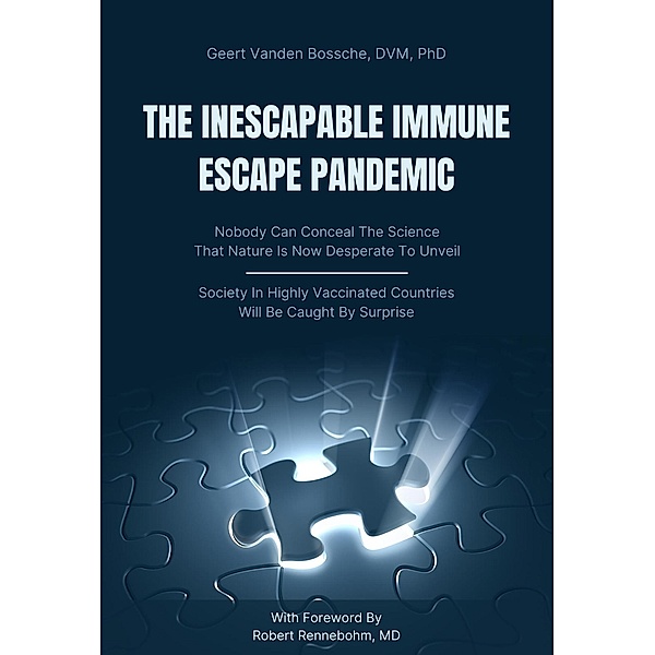 Inescapable Immune Escape Pandemic, Geert Vanden Bossche DVM
