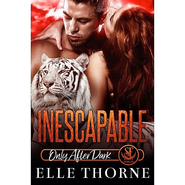 Inescapable: Only After Dark (Shifters Forever Worlds, #20) / Shifters Forever Worlds, Elle Thorne