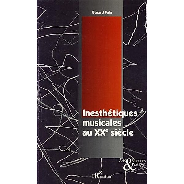 Inesthetiques musicales au XXesiecle, Gerard Pele