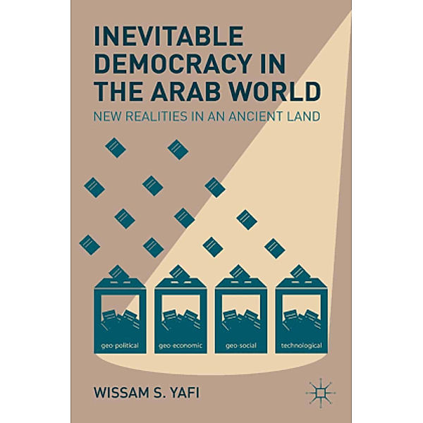 Inevitable Democracy in the Arab World, Wissam S. Yafi