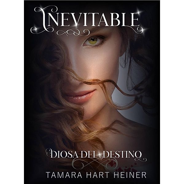 Inevitable (Diosa del Destino) / Diosa del Destino, Tamara Hart Heiner