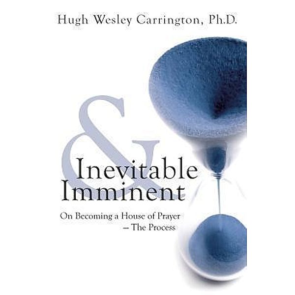 Inevitable & Imminent, Hugh Wesley Carrington