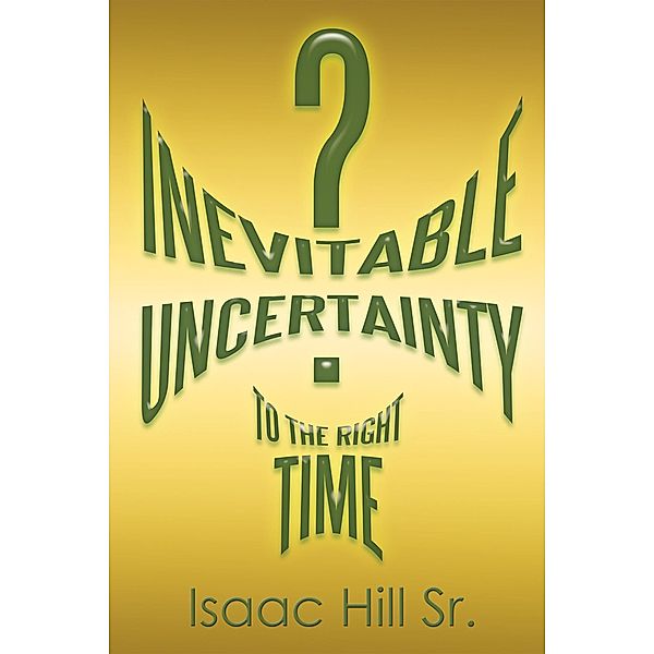 Inevitable Uncertainty, Isaac Hill Sr.