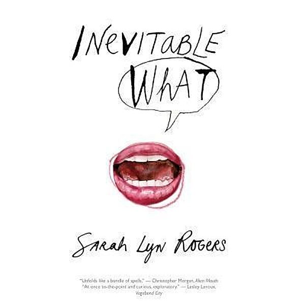 Inevitable What / Soot Sprite Books, Sarah Lyn Rogers
