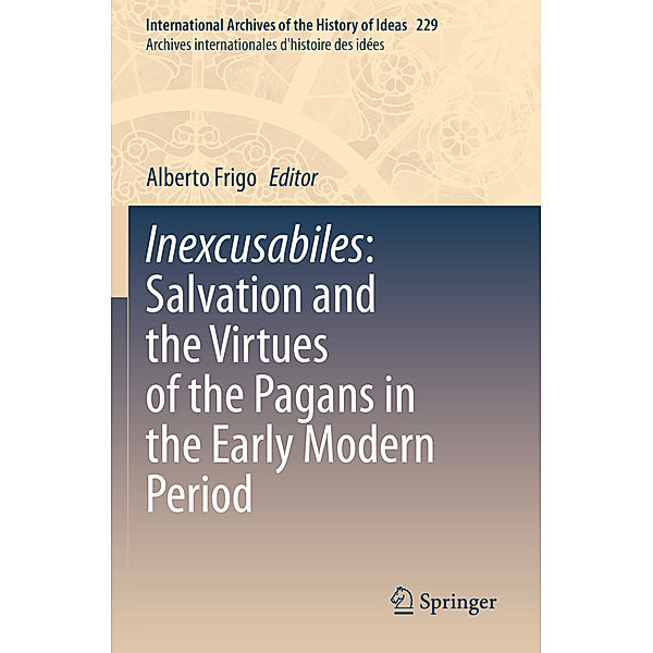 Inexcusabiles: Salvation and the Virtues of the Pagans in the Early Modern Period