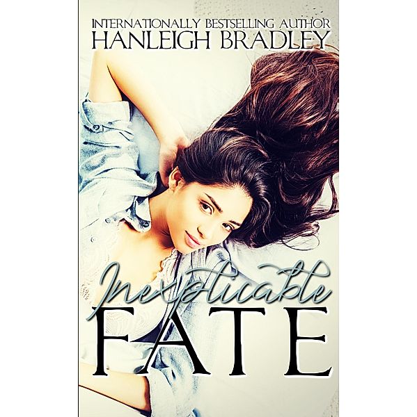 Inexplicable Fate (Fate Series, #2) / Fate Series, Hanleigh Bradley