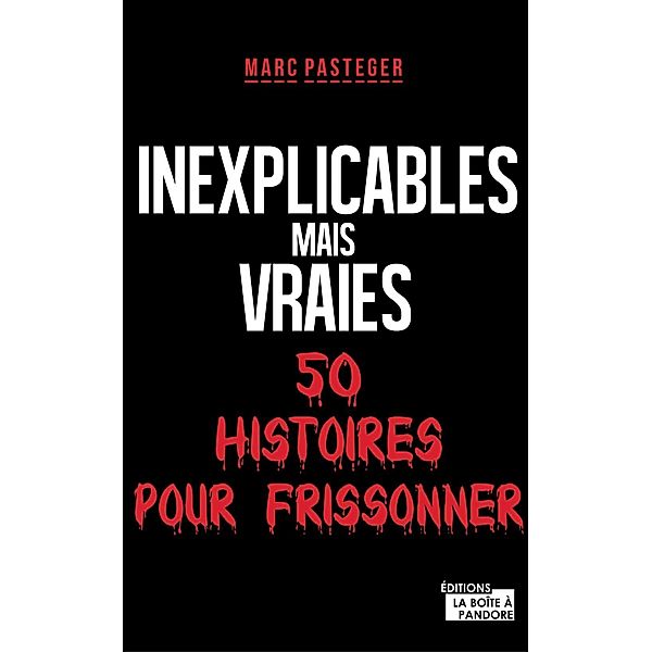 Inexplicables mais vraies, La Boîte à Pandore, Marc Pasteger