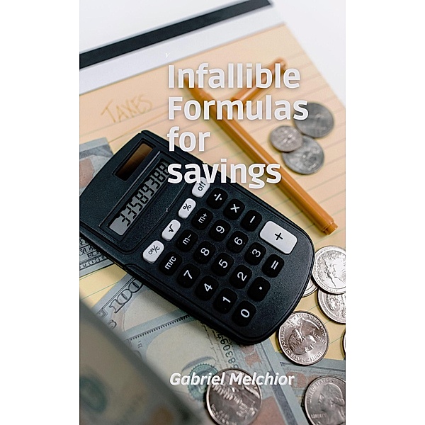 Infallible Formulas for savings, Gabriel Melchior, Sergio Andres Silva