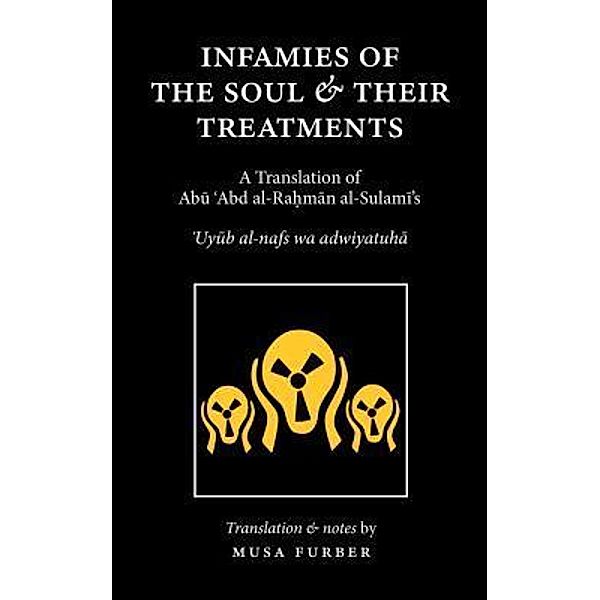 Infamies of The Soul And Their Treatments / Islamosaic, Abu Abd Al-Rahman Al-Sulami, Musa Furber