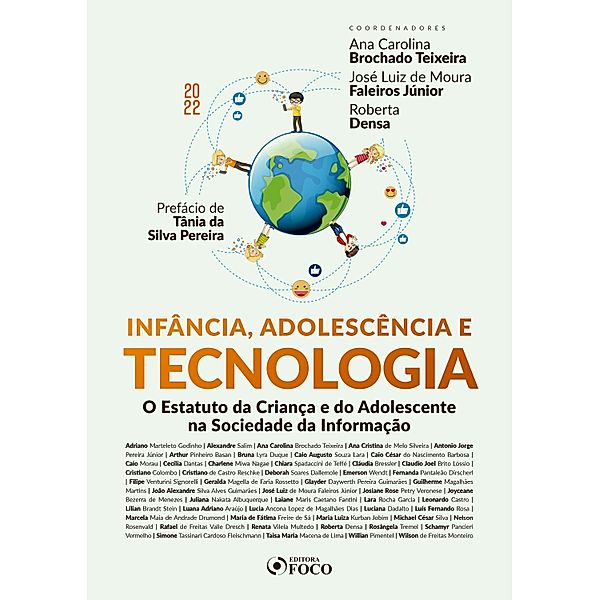 Infância, adolescência e tecnologia, Adriano Marteleto Godinho, Caio Morau, Cecília Dantas, Charlene Miwa Nagae, Chiara Spadaccini de Teffé, Cláudia Bressler, Claudio Joel Brito Lóssio, Cristiano Colombo, Cristiano de Castro Reschke, Deborah Soares Dallemole, Emerson Wendt, Alexandre Salim, Fernanda Pantaleão Dirscherl, Filipe Venturini Signorelli, Geralda Magella de Faria Rossetto, Glayder Daywerth Pereira Guimarães, Guilherme Magalhães Martins, João Alexandre Silva Alves Guimarães, José Luiz de Moura Faleiros Júnior, Josiane Rose Petry Veronese, Joyceane Bezerra de Menezes, Juliana Nakata Albuquerque, Ana Carolina Brochado Teixeira, Laiane Maris Caetano Fantini, Lara Rocha Garcia, Leonardo Castro, Lílian Brandt Stein, Luana Adriano Araújo, Lucia Ancona Lopez de Magalhães Dias, Luciana Dadalto, Luís Fernando Rosa, Marcela Maia de Andrade Drumond, Maria de Fátima Freire de Sá, Ana Cristina de Melo Silveira, Maria Luiza Kurban Jobim, Michael César Silva, Nelson Rosenvald, Rafael de Freitas Valle Dresch, Renata Vilela Multedo, Roberta Densa, Rosângela Tremel, Schamyr Pancieri Vermelho, Simone Tassinari Cardoso Fleischmann, Taisa Maria Macena de Lima, Antonio Jorge Pereira Júnior, Willian Pimentel, Wilson de Freitas Monteiro, Arthur Pinheiro Basan, Bruna Lyra Duque, Caio Augusto Souza Lara, Caio César do Nascimento Barbosa