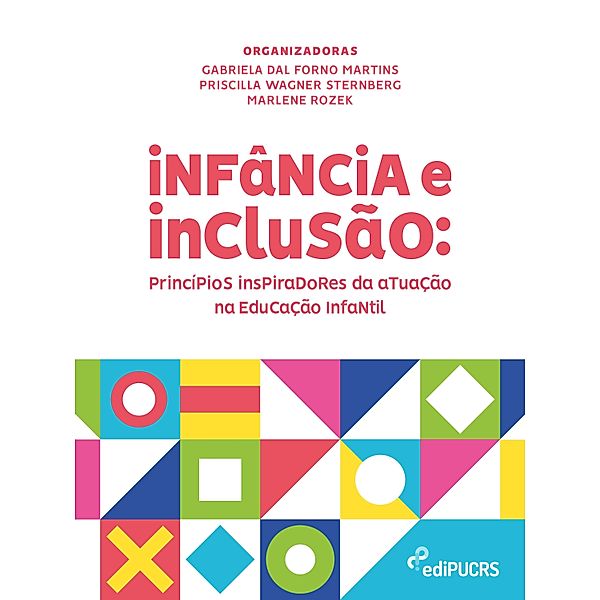 Infância e Inclusão: princípios inspiradores da atuação na educação infantil, Gabriela Dal Forno Martins, Marlene Rozek, Priscilla Wagner Sternberg