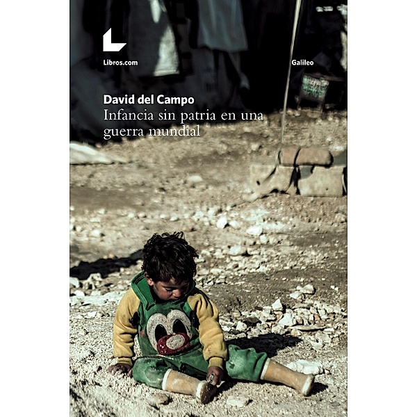 Infancia sin patria en una guerra mundial / Colección Galileo, David del Campo