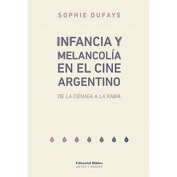 Infancia y melancolía en el cine argentino, Sophie Dufays