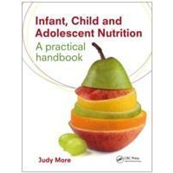 Infant, Child and Adolescent Nutrition, Judy (Freelance Paediatric Dietitian and Registered Nutritionist, London, UK) More